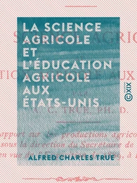 La Science agricole et l'Éducation agricole aux États-Unis