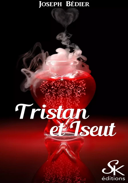 Tristan et Iseut - Joseph Bédier - Éditions Sharon Kena