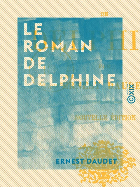 Le Roman de Delphine - Ernest Daudet - Collection XIX