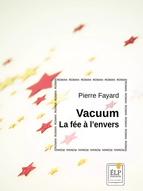 Vacuum, la fée à l'envers - Pierre Fayard - ÉLP éditeur