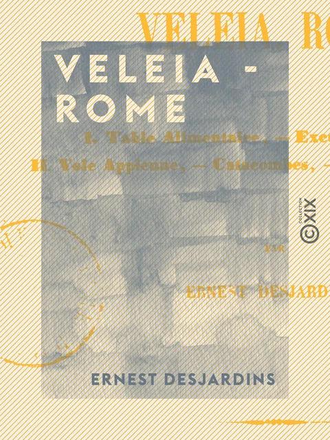 Veleia - Rome - Ernest Desjardins - Collection XIX