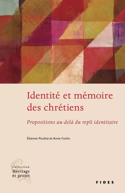 Identité et mémoire des chrétiens - Étienne Pouliot, Anne Fortin - Groupe Fides