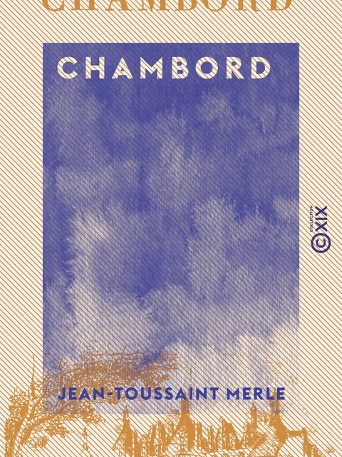 Chambord - Jean-Toussaint Merle - Collection XIX