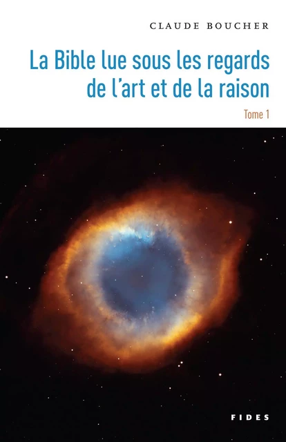 La Bible lue sous les regards de l’art et de la raison — Tome 1 - Claude Boucher - Groupe Fides