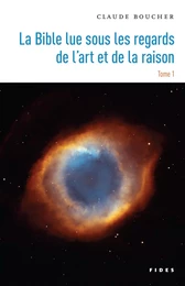 La Bible lue sous les regards de l’art et de la raison — Tome 1