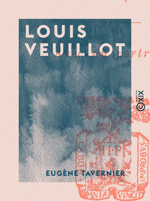 Louis Veuillot - Eugène Tavernier - Collection XIX