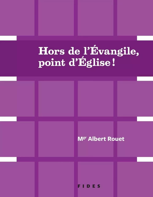 Hors de l'évangile, point d'Église! - Albert Rouet - Groupe Fides