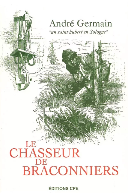 Le chasseur de Braconniers - André Germain - CPE Éditions