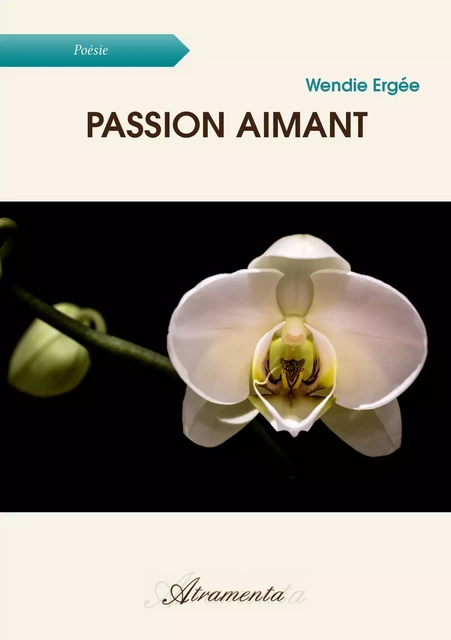 Passion aimant - Wendie Ergée - Atramenta