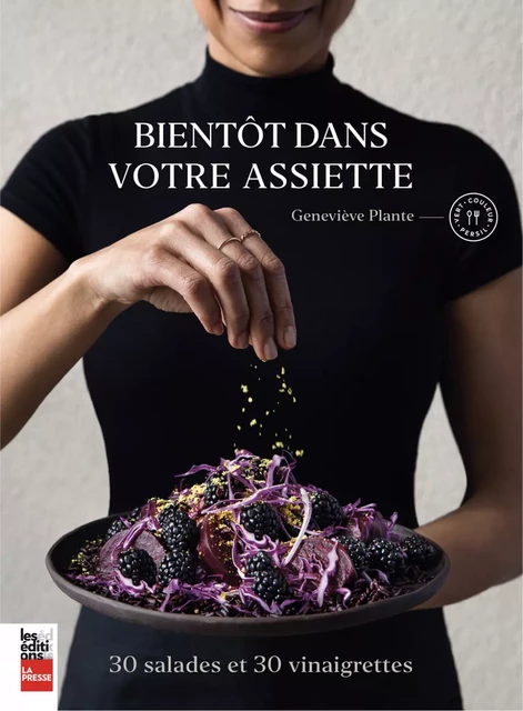 Bientôt dans votre assiette - Geneviève Plante - Groupe Fides Inc. - Éditions La Presse