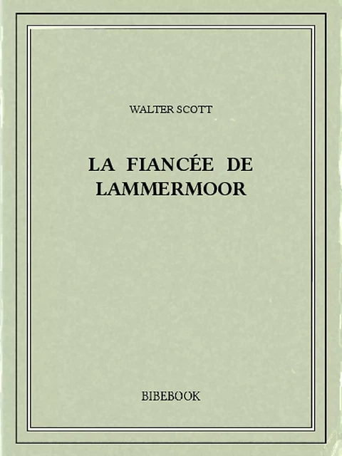 La fiancée de Lammermoor - Walter Scott - Bibebook