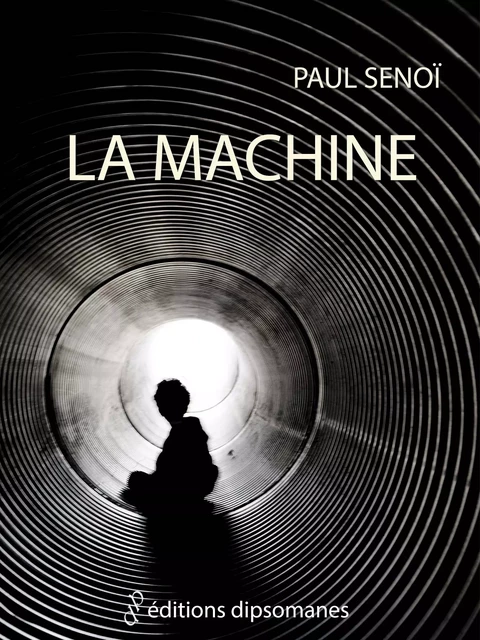 La machine - Paul Senoï - Les éditions dipsomanes