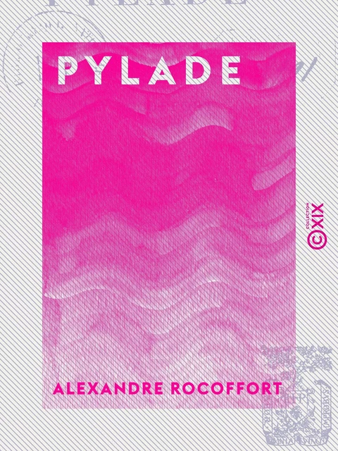 Pylade - Alexandre Rocoffort - Collection XIX