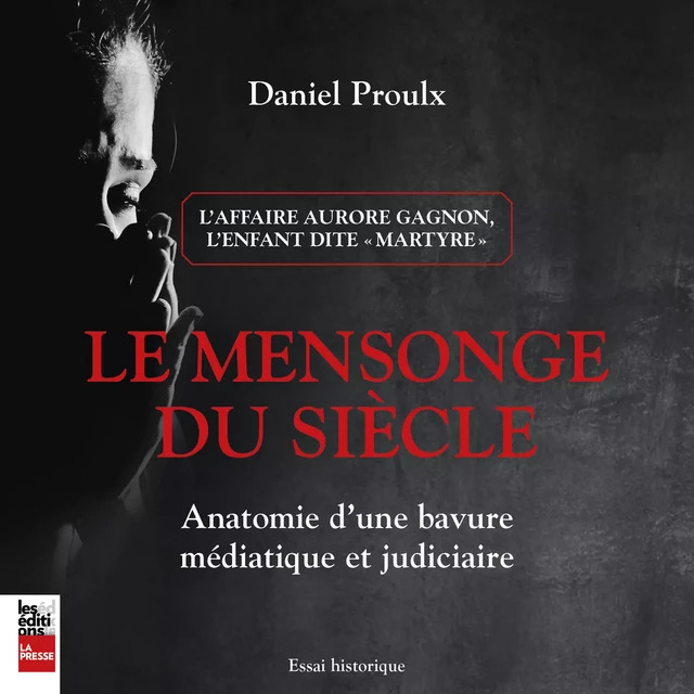 Le mensonge du siècle - Daniel Proulx - Kampus Média