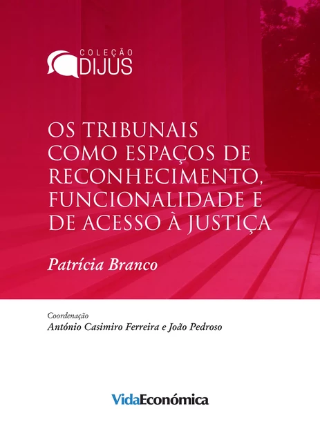 Os tribunais como espaços de reconhecimento, funcionalidade e de acesso à justiça - Patrícia Branco - Vida Económica Editorial