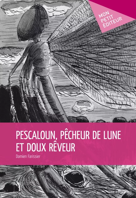 Pescaloun, pêcheur de lune et doux rêveur - Damien Farissier - Mon Petit Editeur