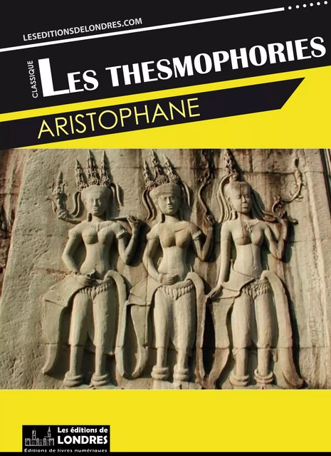 Les Thesmophories -  Aristophane - Les Editions de Londres