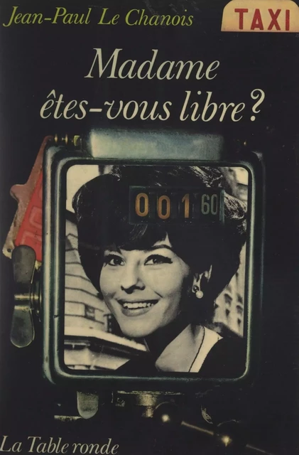 Madame, êtes-vous libre ? - Jean-Paul Le Chanois - (La Table Ronde) réédition numérique FeniXX