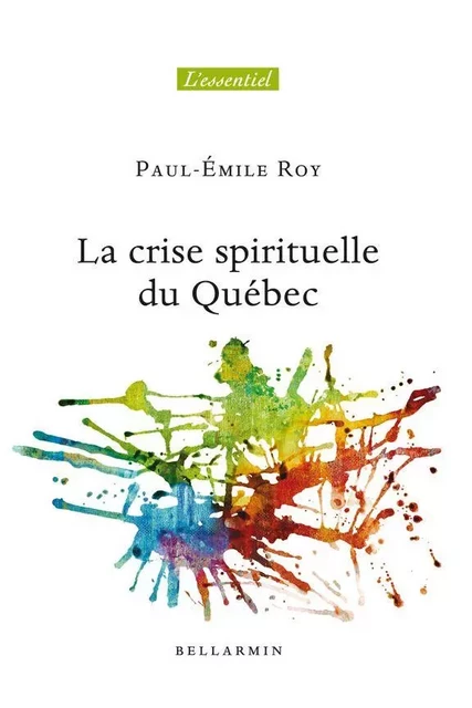 La crise spirituelle du Québec - Paul-Émile Roy - Groupe Fides