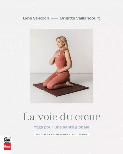 La voie du coeur - Lyne St-Roch, Brigitte Vaillancourt - Groupe Fides Inc. - Éditions La Presse