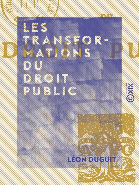 Les Transformations du droit public - Léon Duguit - Collection XIX