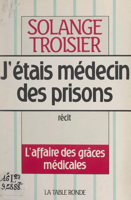 J'étais médecin des prisons - Solange Troisier - (La Table Ronde) réédition numérique FeniXX