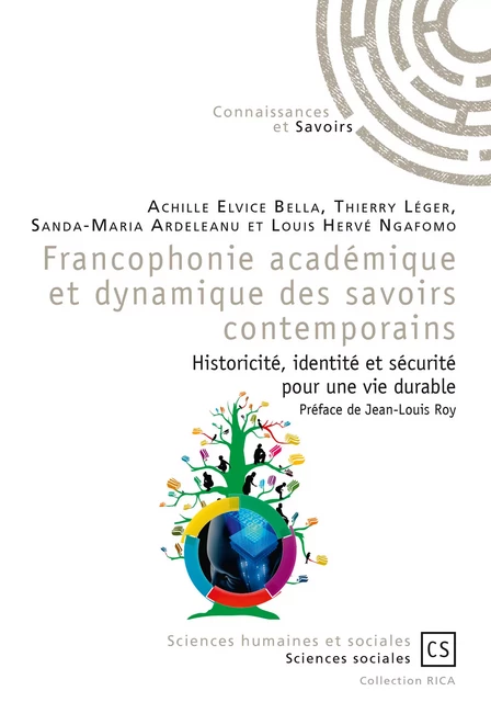 Francophonie académique et dynamique des savoirs contemporains - Achille Elvice Bella, Thierry Léger, Sanda-Maria Ardeleanu Et Louis Hervé Ngafomo - Connaissances & Savoirs