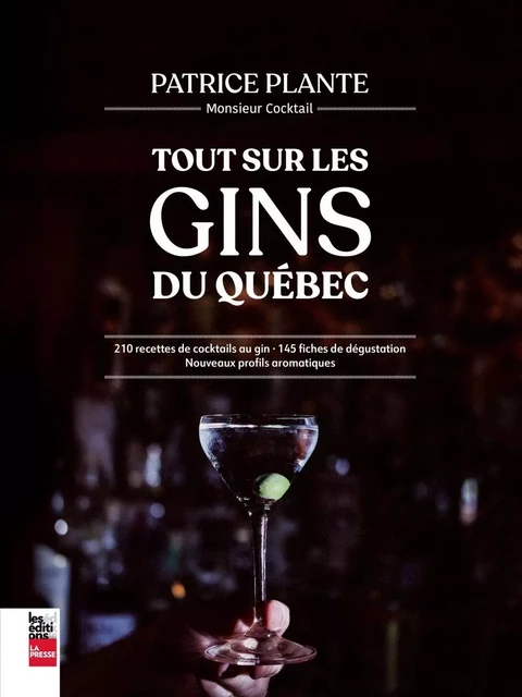 Tout sur les gins du Québec - Patrice Plante - Groupe Fides Inc. - Éditions La Presse