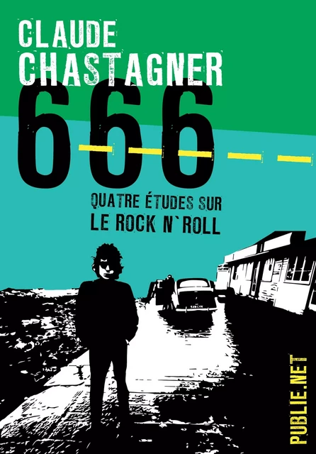 666, quatre études sur le rock’n roll - Claude Chastagner - publie.net