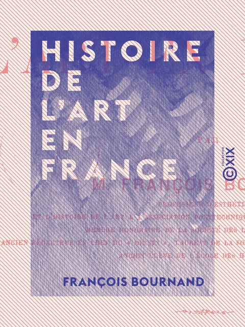 Histoire de l'art en France - François Bournand - Collection XIX