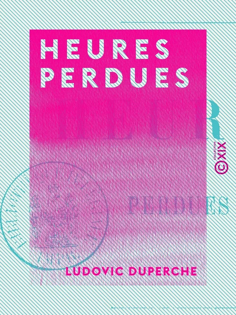 Heures perdues - Ludovic Duperche - Collection XIX