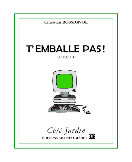 T'emballe pas - Christian Rossignol - Librairie Théâtrale