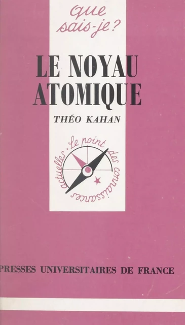 Le noyau atomique - Théo Kahan - (Presses universitaires de France) réédition numérique FeniXX