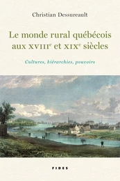 Le monde rural québécois aux XVIIIe et XIXe siècles