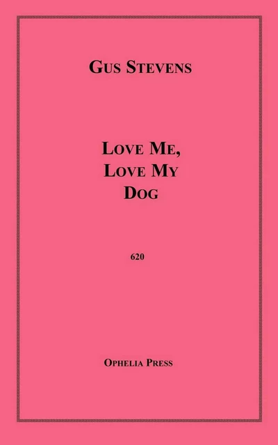 Love Me, Love My Dog - Gus Stevens - Disruptive Publishing