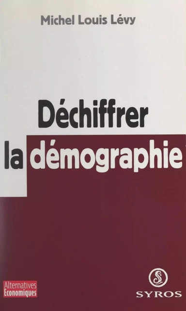 Déchiffrer la démographie - Michel Louis Lévy - Syros (réédition numérique FeniXX)