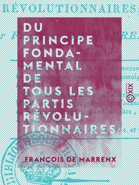 Du principe fondamental de tous les partis révolutionnaires - François de Marrenx - Collection XIX