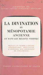 La divination en Mésopotamie ancienne et dans les régions voisines