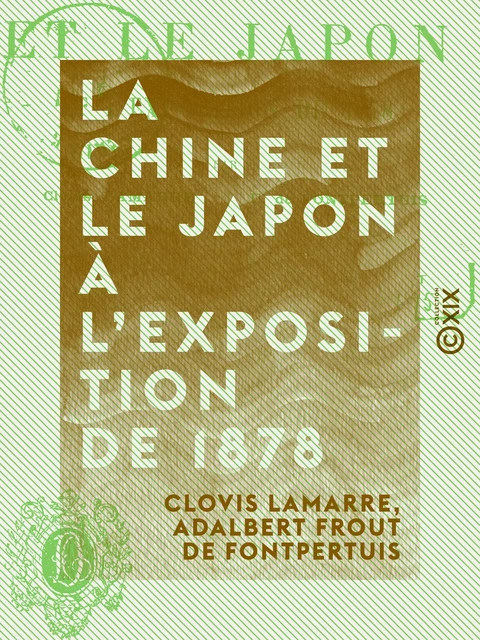 La Chine et le Japon à l'Exposition de 1878 - Clovis Lamarre, Adalbert Frout de Fontpertuis - Collection XIX