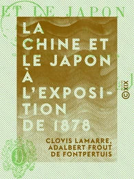 La Chine et le Japon à l'Exposition de 1878