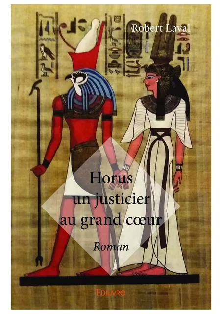 Horus un justicier au grand cœur - Robert Laval - Editions Edilivre