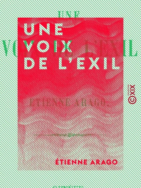 Une voix de l'exil - Étienne Arago - Collection XIX