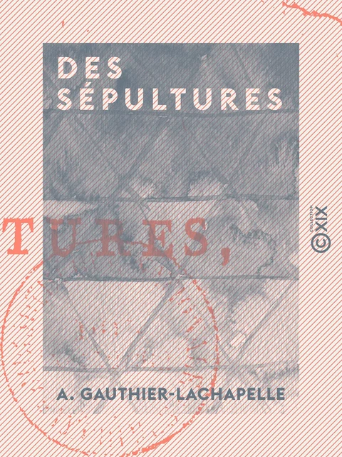 Des sépultures - A. Gauthier-Lachapelle - Collection XIX