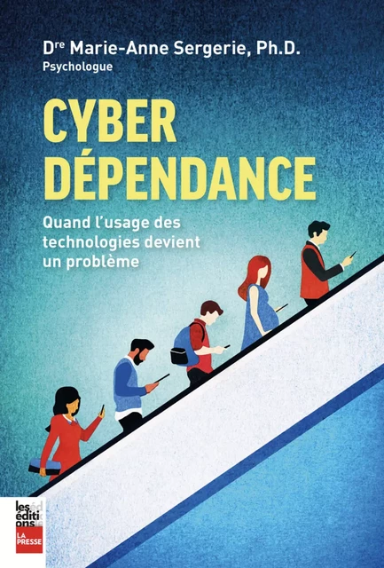 Cyberdépendance - Marie-Anne Sergerie - Groupe Fides Inc. - Éditions La Presse