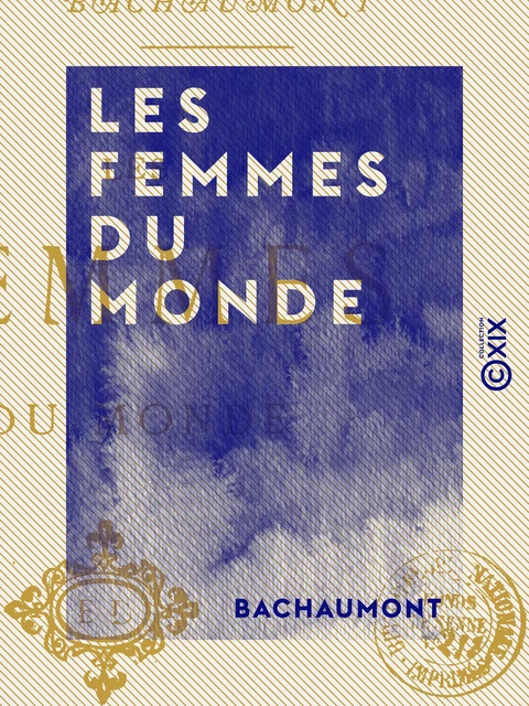 Les Femmes du monde -  Bachaumont - Collection XIX