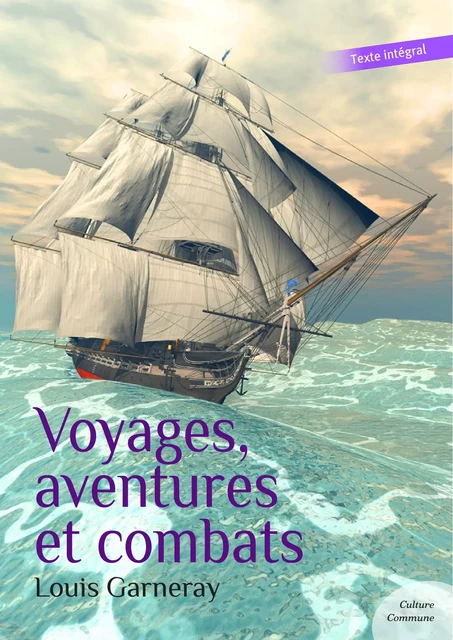 Voyages, aventures et combats (Autobiographie d'un corsaire) - Louis Garneray - Culture commune