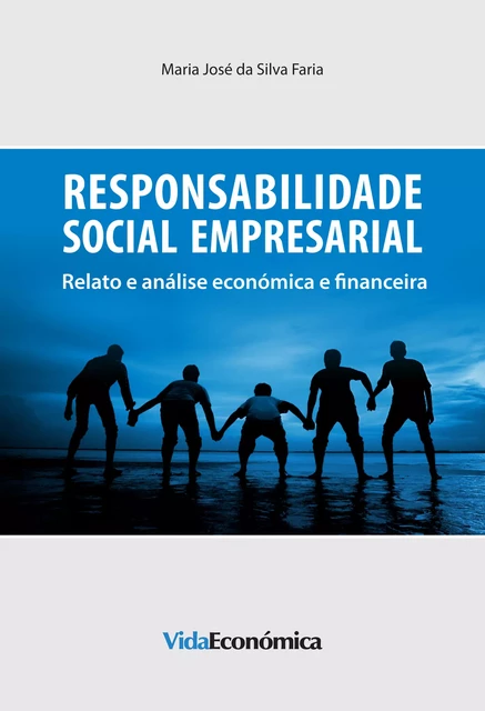 Responsabilidade Social Empresarial - Maria José Silva Faria - Vida Económica Editorial