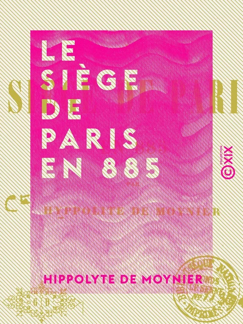 Le Siège de Paris en 885 - Hippolyte de Moynier - Collection XIX