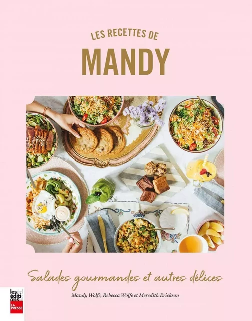 Les recettes de Mandy - Amanda Wolfe, Rebecca Wolfe, Meredith Erickson - Groupe Fides Inc. - Éditions La Presse