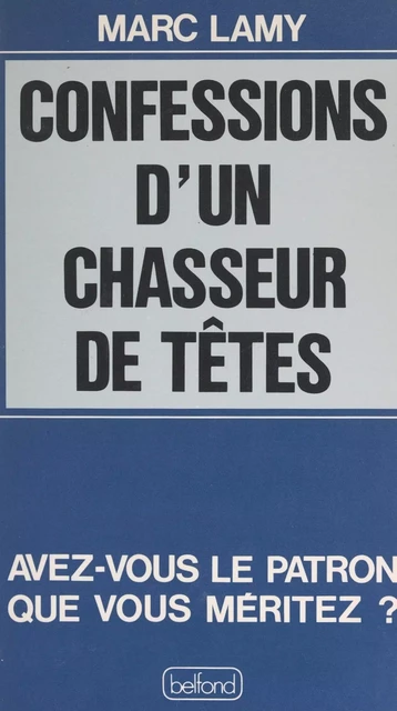 Confessions d'un chasseur de têtes - Marc Lamy - (Belfond) réédition numérique FeniXX